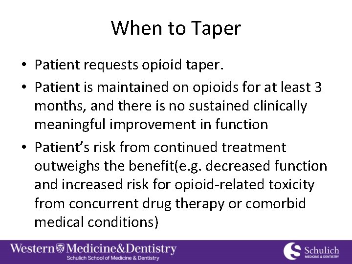 When to Taper • Patient requests opioid taper. • Patient is maintained on opioids