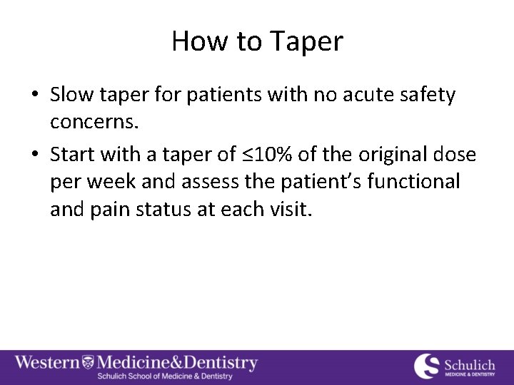 How to Taper • Slow taper for patients with no acute safety concerns. •