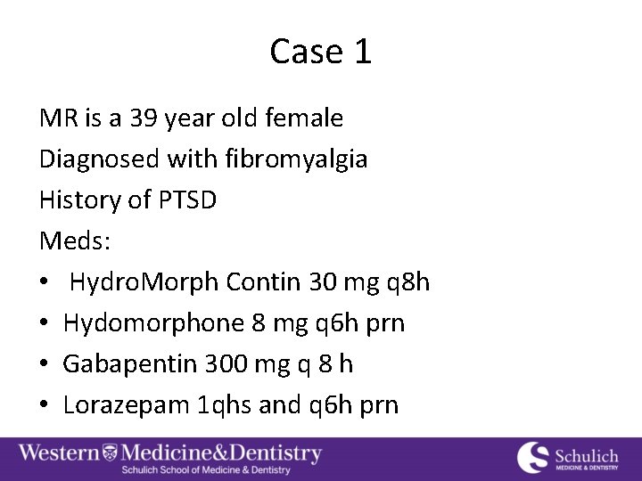 Case 1 MR is a 39 year old female Diagnosed with fibromyalgia History of