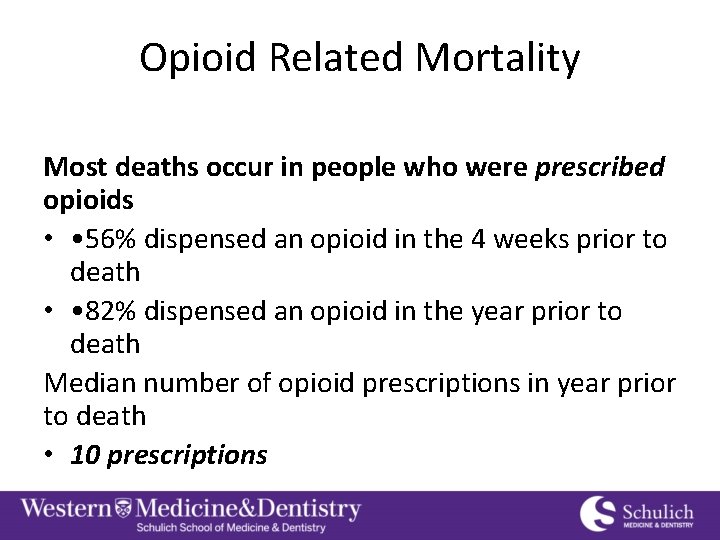 Opioid Related Mortality Most deaths occur in people who were prescribed opioids • •