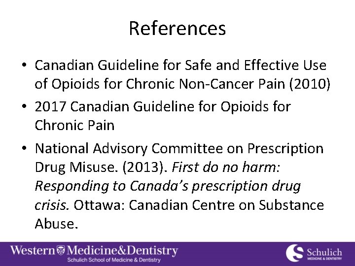 References • Canadian Guideline for Safe and Effective Use of Opioids for Chronic Non-Cancer