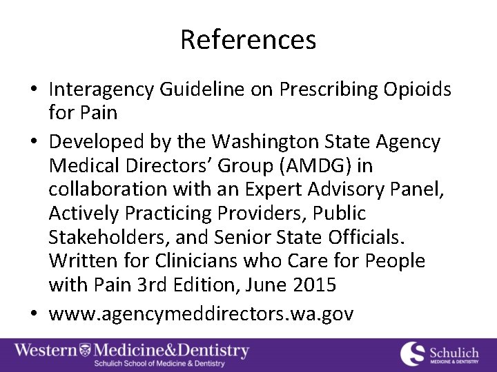 References • Interagency Guideline on Prescribing Opioids for Pain • Developed by the Washington