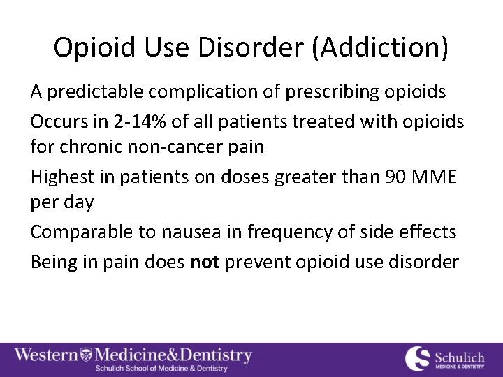Opioid Use Disorder (Addiction) A predictable complication of prescribing opioids Occurs in 2 -14%