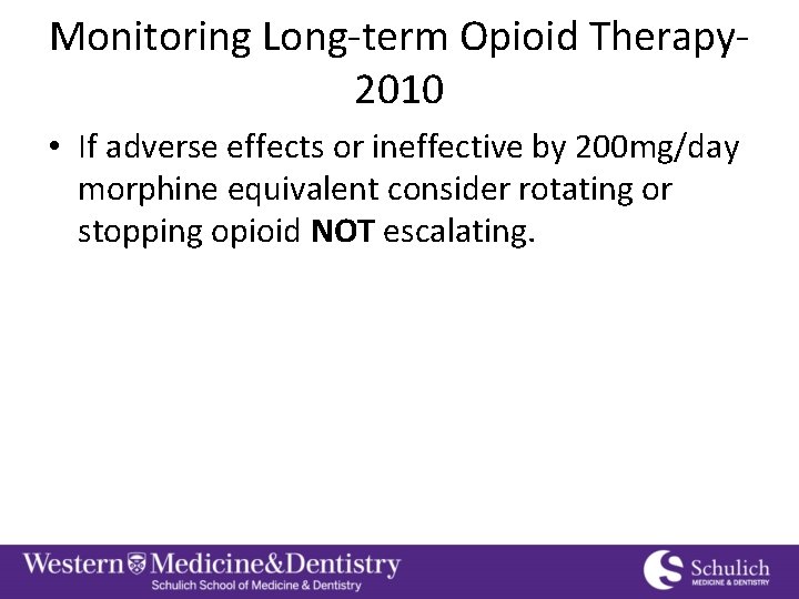 Monitoring Long-term Opioid Therapy 2010 • If adverse effects or ineffective by 200 mg/day