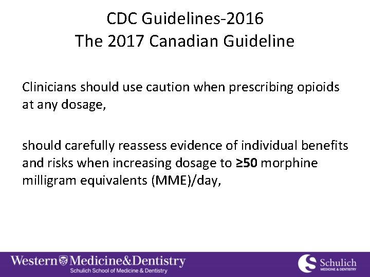 CDC Guidelines-2016 The 2017 Canadian Guideline Clinicians should use caution when prescribing opioids at