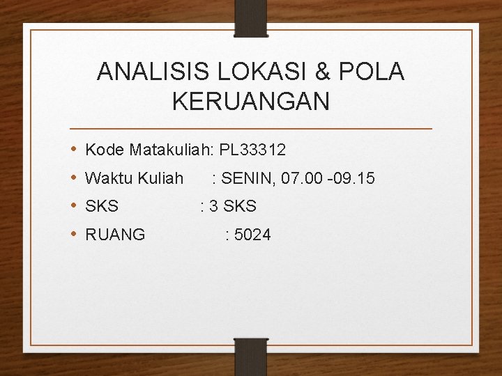 ANALISIS LOKASI & POLA KERUANGAN • • Kode Matakuliah: PL 33312 Waktu Kuliah SKS