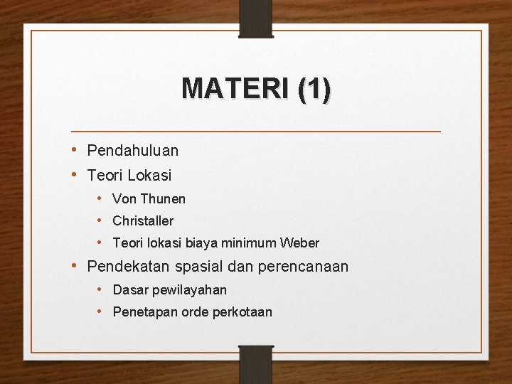 MATERI (1) • Pendahuluan • Teori Lokasi • Von Thunen • Christaller • Teori