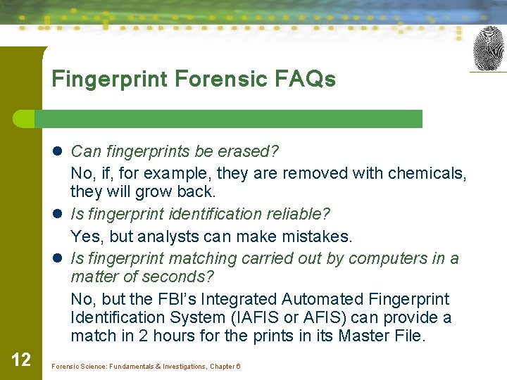 Fingerprint Forensic FAQs l Can fingerprints be erased? No, if, for example, they are