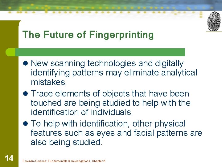 The Future of Fingerprinting l New scanning technologies and digitally identifying patterns may eliminate
