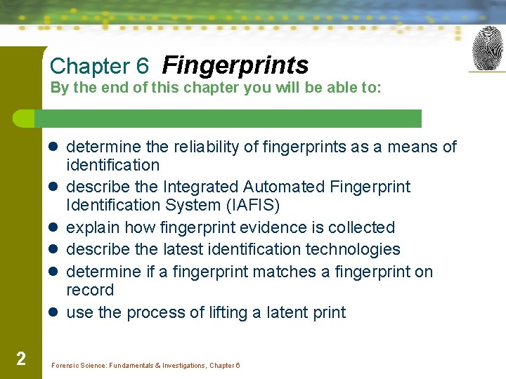 Chapter 6 Fingerprints By the end of this chapter you will be able to: