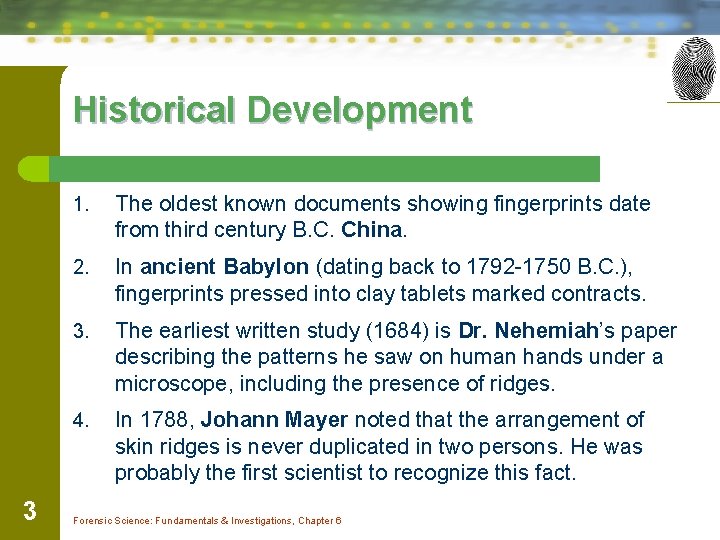 Historical Development 3 1. The oldest known documents showing fingerprints date from third century