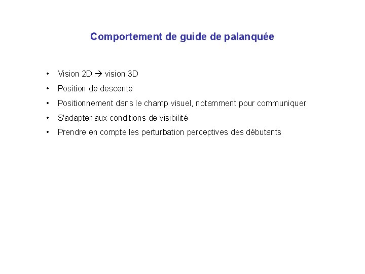 Comportement de guide de palanquée • Vision 2 D vision 3 D • Position