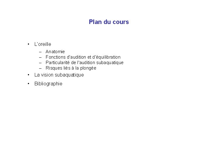Plan du cours • L’oreille • – Anatomie – Fonctions d’audition et d’équilibration –