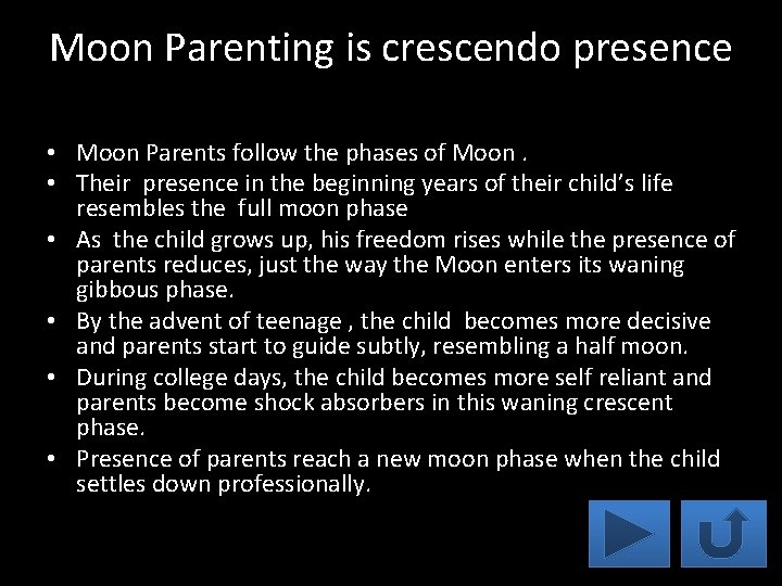 Moon Parenting is crescendo presence • Moon Parents follow the phases of Moon. •