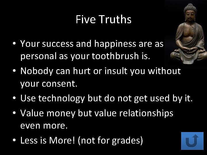 Five Truths • Your success and happiness are as personal as your toothbrush is.