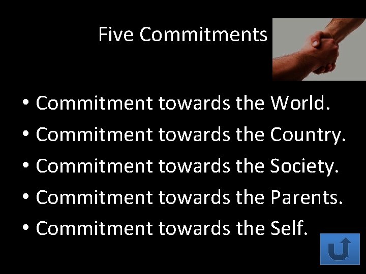 Five Commitments • Commitment towards the World. • Commitment towards the Country. • Commitment