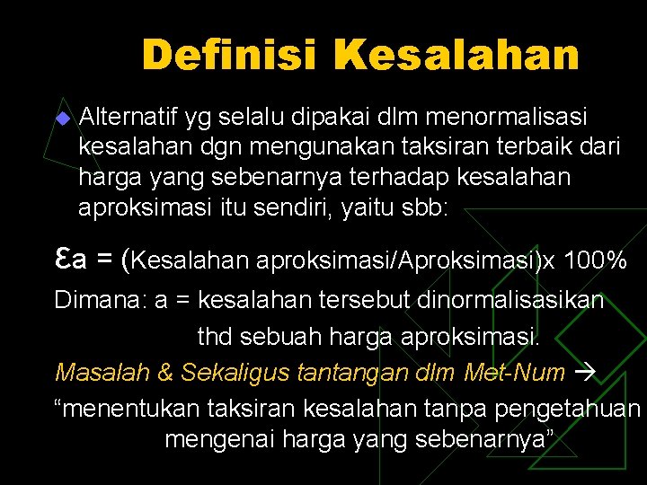 Definisi Kesalahan u Alternatif yg selalu dipakai dlm menormalisasi kesalahan dgn mengunakan taksiran terbaik