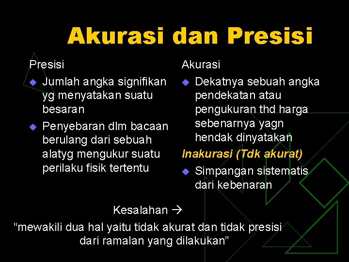Akurasi dan Presisi u Jumlah angka signifikan yg menyatakan suatu besaran u Penyebaran dlm