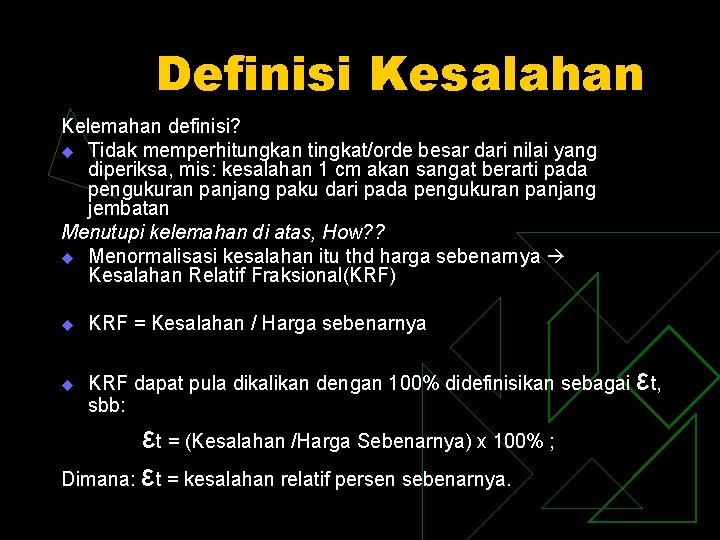 Definisi Kesalahan Kelemahan definisi? u Tidak memperhitungkan tingkat/orde besar dari nilai yang diperiksa, mis: