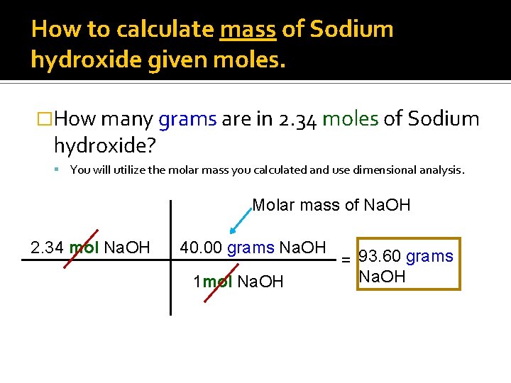 How to calculate mass of Sodium hydroxide given moles. �How many grams are in