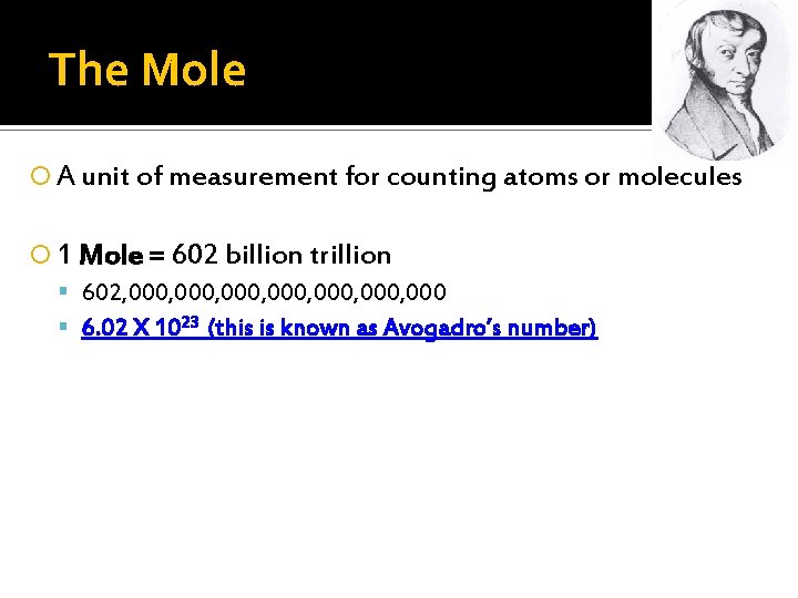 The Mole A unit of measurement for counting atoms or molecules 1 Mole =