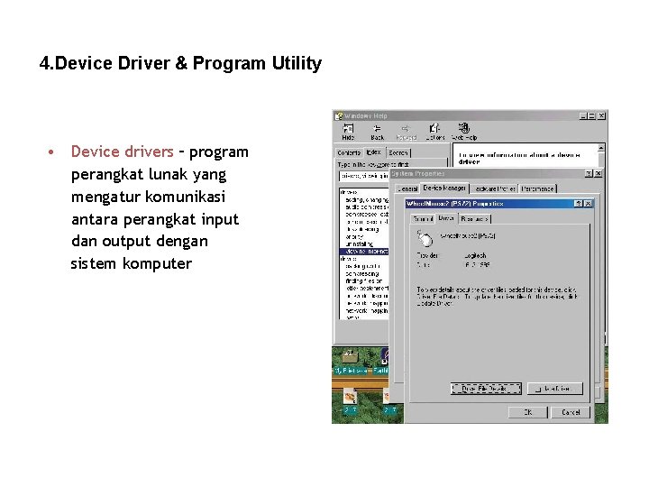 4. Device Driver & Program Utility • Device drivers – program perangkat lunak yang