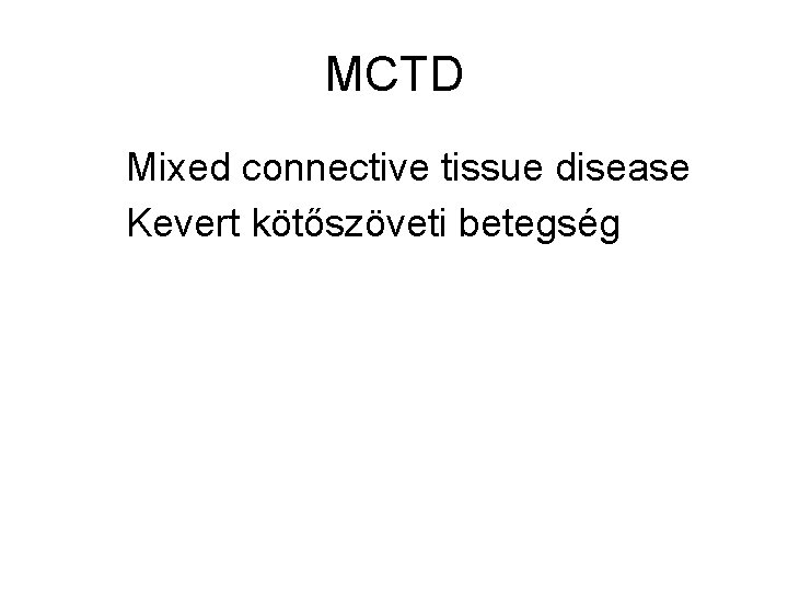 MCTD Mixed connective tissue disease Kevert kötőszöveti betegség 