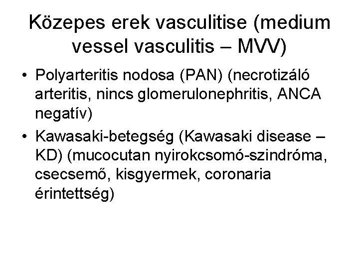 Közepes erek vasculitise (medium vessel vasculitis – MVV) • Polyarteritis nodosa (PAN) (necrotizáló arteritis,