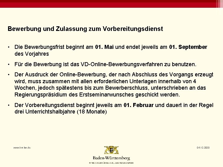 Bewerbung und Zulassung zum Vorbereitungsdienst • Die Bewerbungsfrist beginnt am 01. Mai und endet