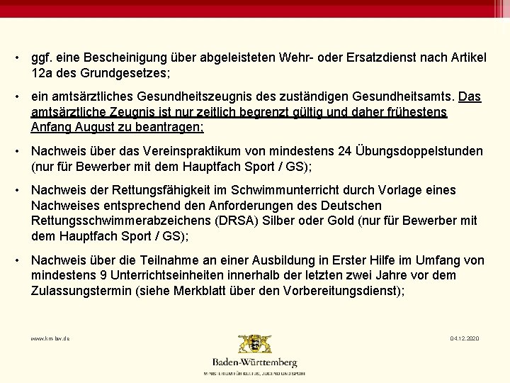  • ggf. eine Bescheinigung über abgeleisteten Wehr- oder Ersatzdienst nach Artikel 12 a