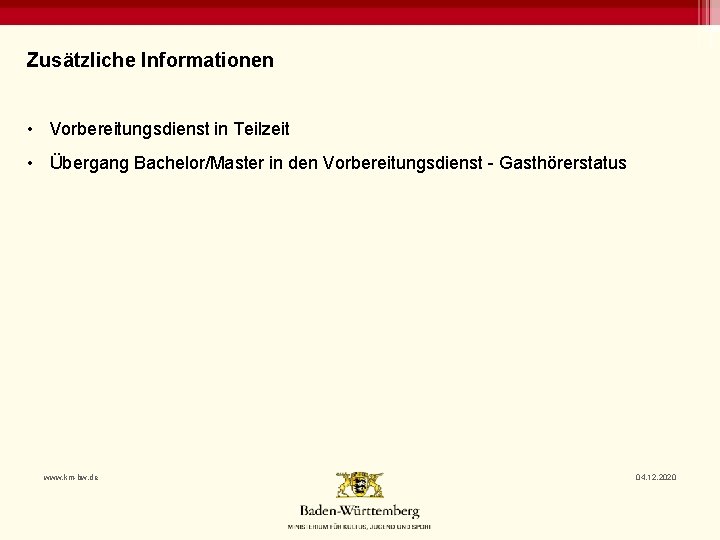 Zusätzliche Informationen • Vorbereitungsdienst in Teilzeit • Übergang Bachelor/Master in den Vorbereitungsdienst - Gasthörerstatus