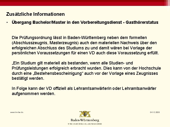 Zusätzliche Informationen • Übergang Bachelor/Master in den Vorbereitungsdienst - Gasthörerstatus Die Prüfungsordnung lässt in