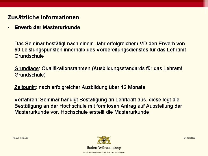 Zusätzliche Informationen • Erwerb der Masterurkunde Das Seminar bestätigt nach einem Jahr erfolgreichem VD