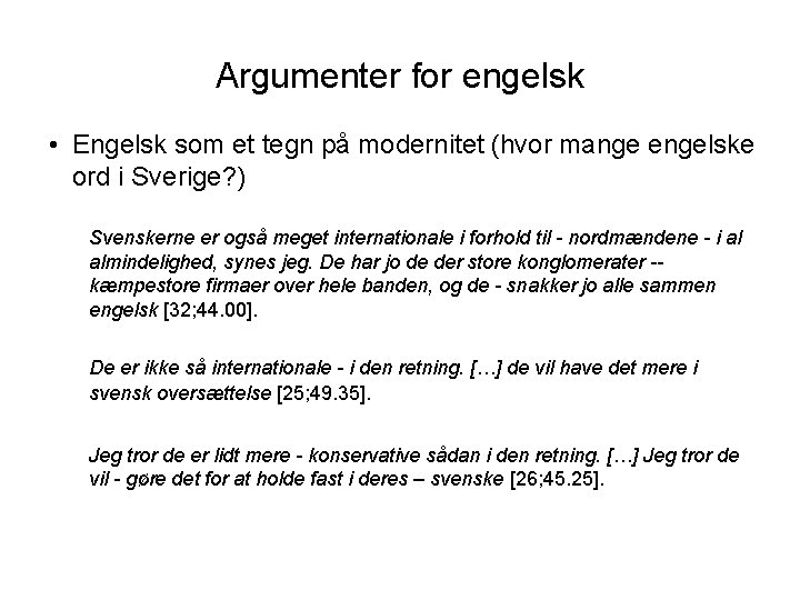Argumenter for engelsk • Engelsk som et tegn på modernitet (hvor mange engelske ord