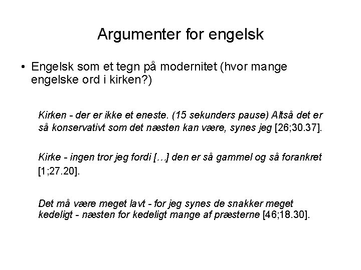 Argumenter for engelsk • Engelsk som et tegn på modernitet (hvor mange engelske ord