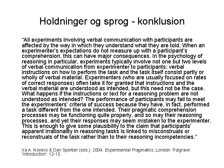 Holdninger og sprog - konklusion “All experiments involving verbal communication with participants are affected