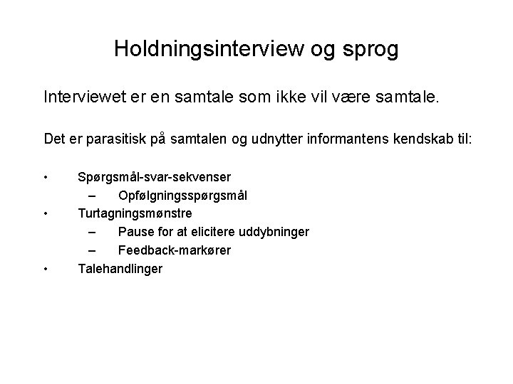 Holdningsinterview og sprog Interviewet er en samtale som ikke vil være samtale. Det er