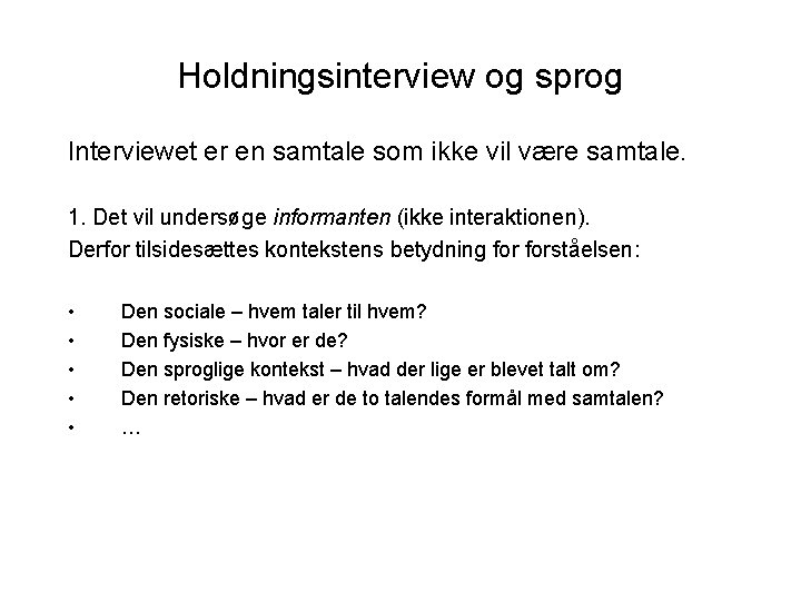 Holdningsinterview og sprog Interviewet er en samtale som ikke vil være samtale. 1. Det