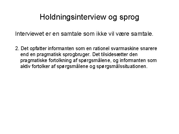 Holdningsinterview og sprog Interviewet er en samtale som ikke vil være samtale. 2. Det