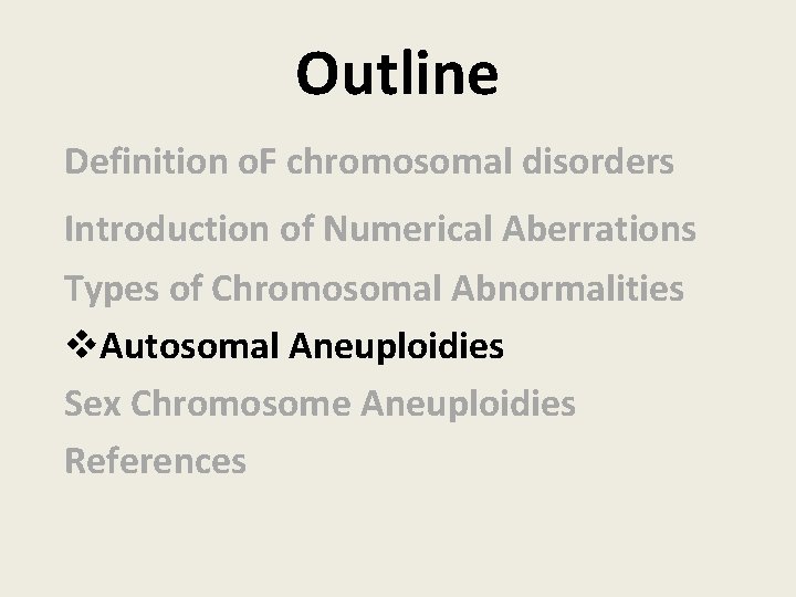 Outline Definition o. F chromosomal disorders Introduction of Numerical Aberrations Types of Chromosomal Abnormalities