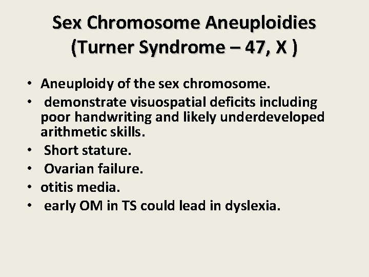Sex Chromosome Aneuploidies (Turner Syndrome – 47, X ) • Aneuploidy of the sex Sex Chromosome Aneuploidies (Turner Syndrome – 47, X ) • Aneuploidy of the sex