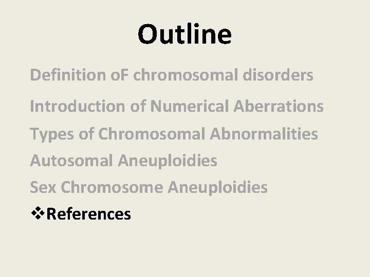 Outline Definition o. F chromosomal disorders Introduction of Numerical Aberrations Types of Chromosomal Abnormalities Outline Definition o. F chromosomal disorders Introduction of Numerical Aberrations Types of Chromosomal Abnormalities
