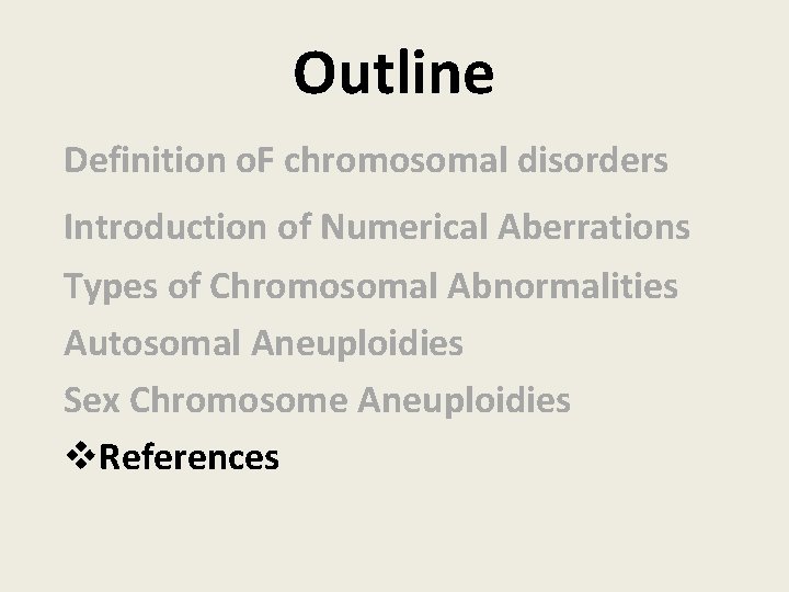 Outline Definition o. F chromosomal disorders Introduction of Numerical Aberrations Types of Chromosomal Abnormalities