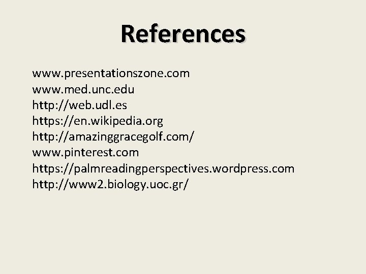 References www. presentationszone. com www. med. unc. edu http: //web. udl. es https: //en.