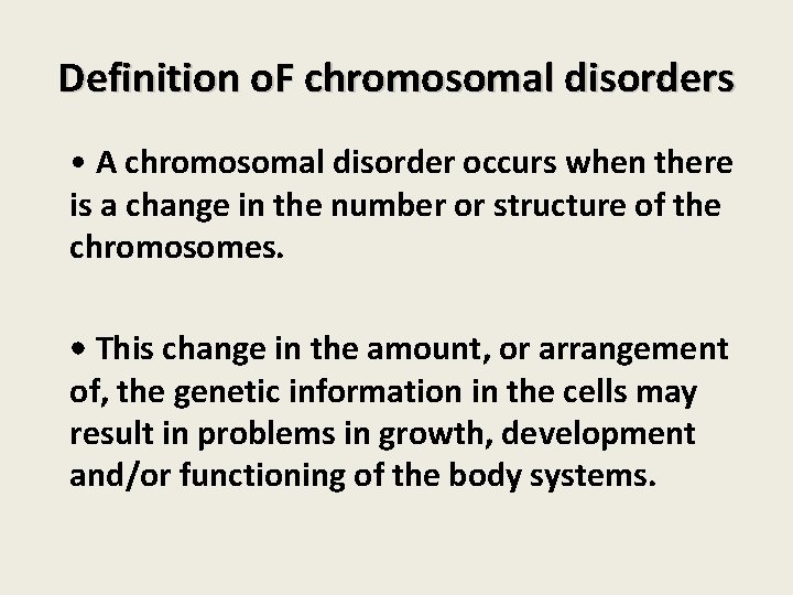 Definition o. F chromosomal disorders • A chromosomal disorder occurs when there is a Definition o. F chromosomal disorders • A chromosomal disorder occurs when there is a