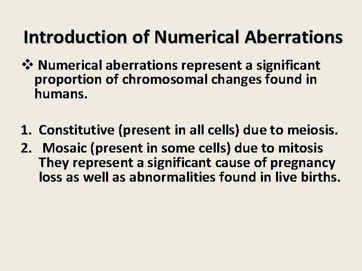 Introduction of Numerical Aberrations v Numerical aberrations represent a significant proportion of chromosomal changes Introduction of Numerical Aberrations v Numerical aberrations represent a significant proportion of chromosomal changes