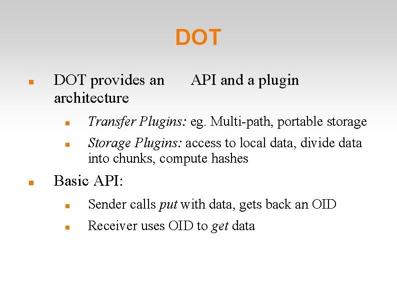 DOT provides an architecture API and a plugin Transfer Plugins: eg. Multi-path, portable storage