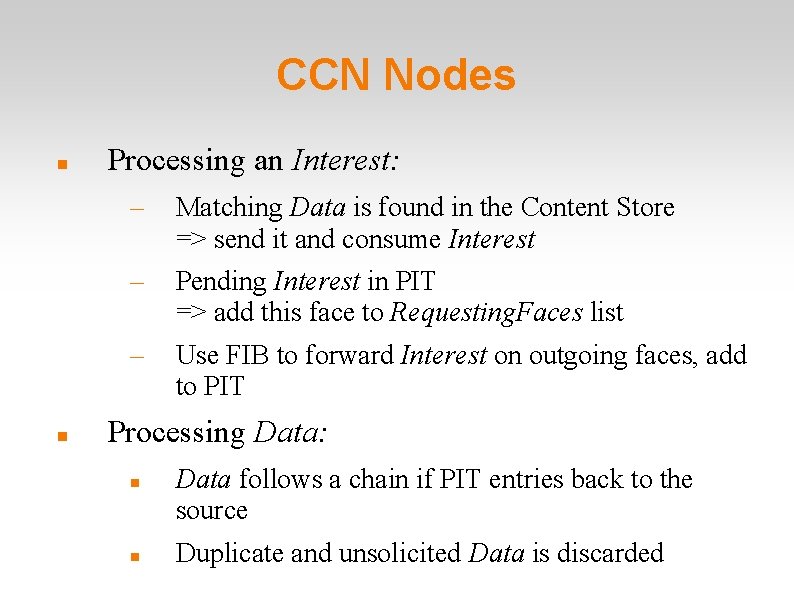 CCN Nodes Processing an Interest: – Matching Data is found in the Content Store