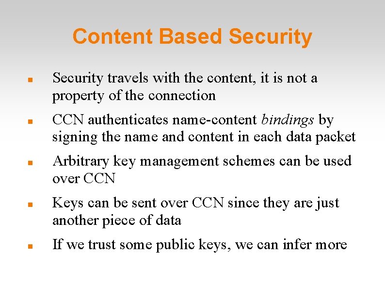 Content Based Security Security travels with the content, it is not a property of