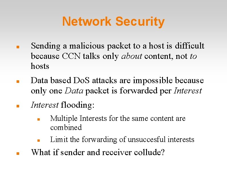 Network Security Sending a malicious packet to a host is difficult because CCN talks
